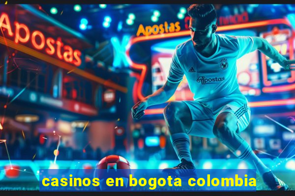 casinos en bogota colombia